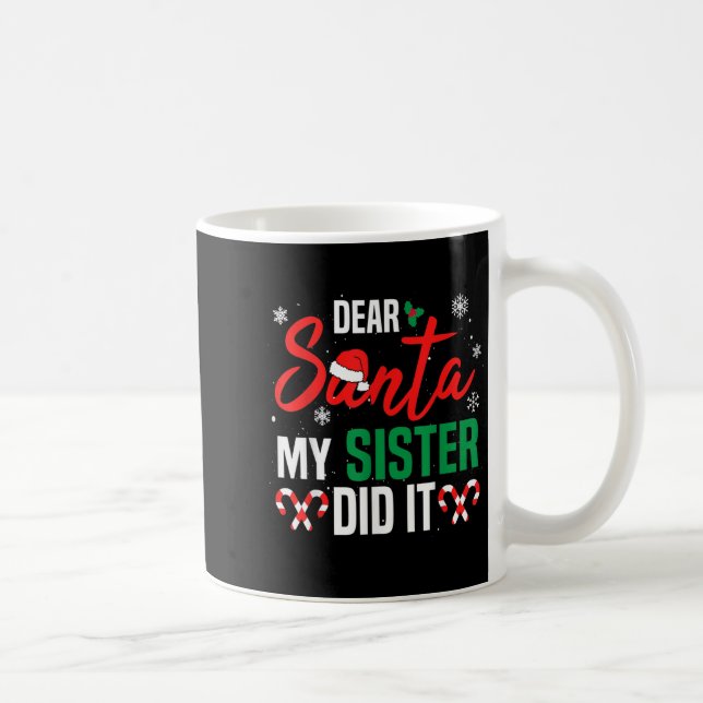 Taza De Café Dear Santa My Sister Did It Christmas Naughty Fami (Derecha)