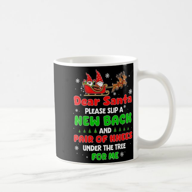Taza De Café Dear Santa Please Bring Me A New Back &amp; Knees  (Derecha)