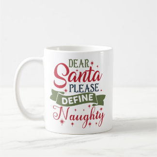 Taza De Café Dear Santa Please Define Naughty