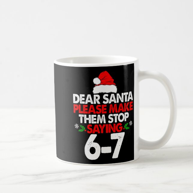 Taza De Café Dear Santa Please Make Them 67 Funny Christmas Six (Derecha)