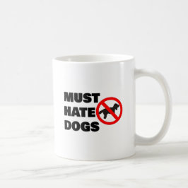 Taza De Café Debe odiar a los perros