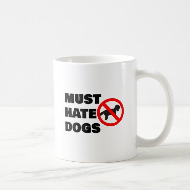 Taza De Café Debe odiar a los perros (Derecha)
