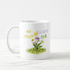 Taza De Café Debemos Cultivar Nuestro Jardín | Cita motivaciona
