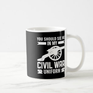 Taza De Café Deberías Verme En Mi Uniforme De Guerra Civil - Re