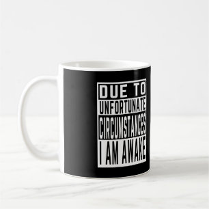 Taza De Café debido a circunstancias desafortunadas estoy despi