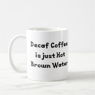 Taza De Café decaf water coffee mug
