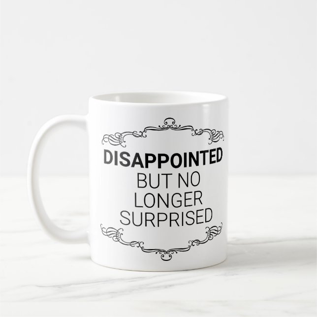 Taza De Café Decepcionado, Pero Ya No Sorprendido (Izquierda)