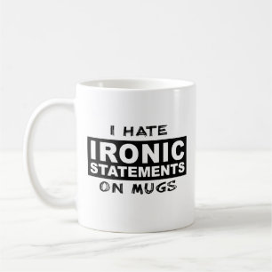 Taza De Café Declaración irónica Graciosa Humor Mug Ironía