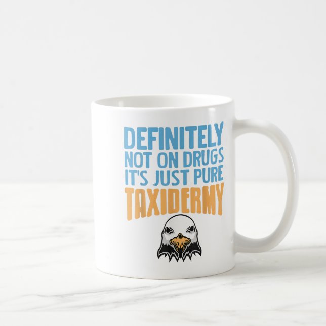 Taza De Café Definitivamente No Con Drogas Sólo Pure Taxidermy  (Derecha)