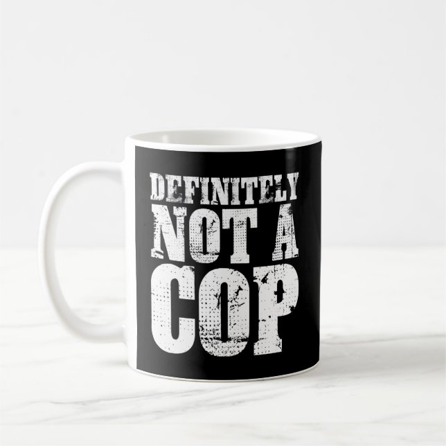 Taza De Café Definitivamente No Es Un Oficial Policial Infiltra (Izquierda)