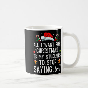 Taza De Café Deja de decir 6-7 Funny Teacher 67 Christmas Meme 