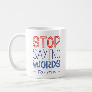 Taza De Café Deja De Diciéndome Palabras A Mí