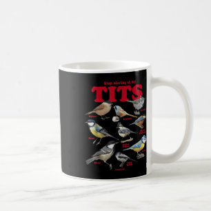Taza De Café Deja De Mirar A Mis Pájaros