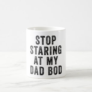 Taza De Café Deja De Mirar Mi Bod De Papá