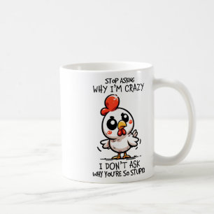 Taza De Café Deja de preguntar por qué soy pollo loco lindo sar