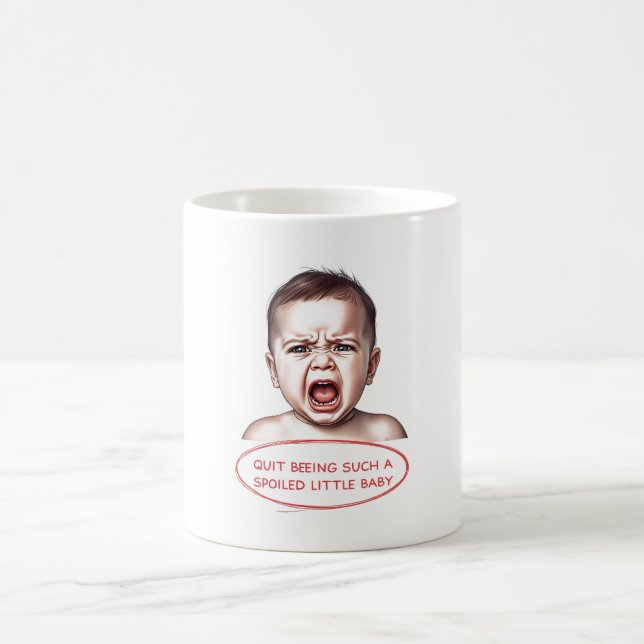 Taza De Café Deja de ser un bebé tan mimado (Centro)