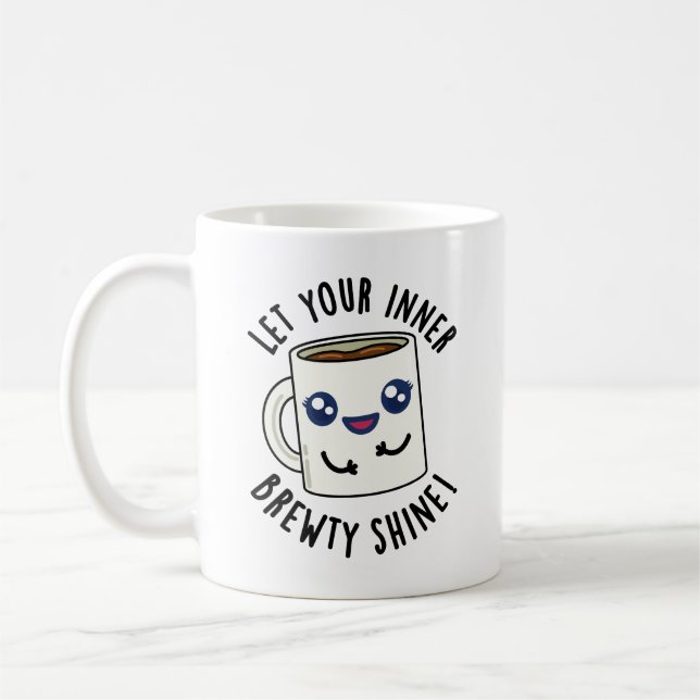 Taza De Café Deja que tu brewty interior brille Funny café Pun (Izquierda)