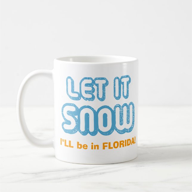 Taza De Café ¡DEJÁIS LE NEVAR estaré en la Florida! (Izquierda)