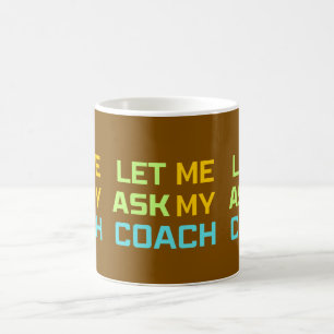 Taza De Café déjame preguntarme a mi entrenador