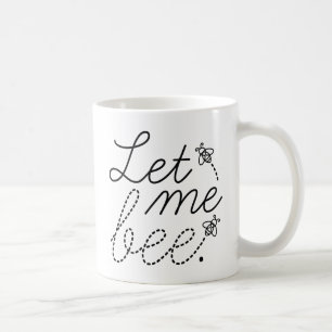Taza De Café Déjame Ser Abeja