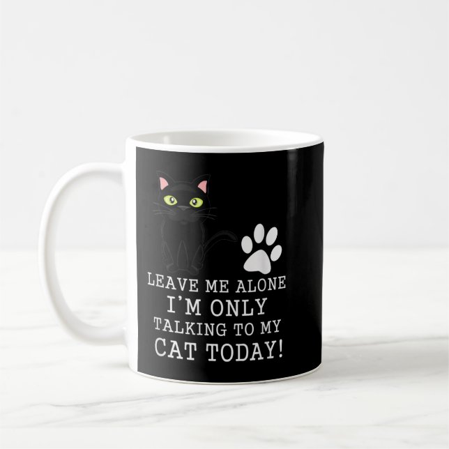 Taza De Café Déjame solo, estoy hablando con mi gato hoy (Izquierda)