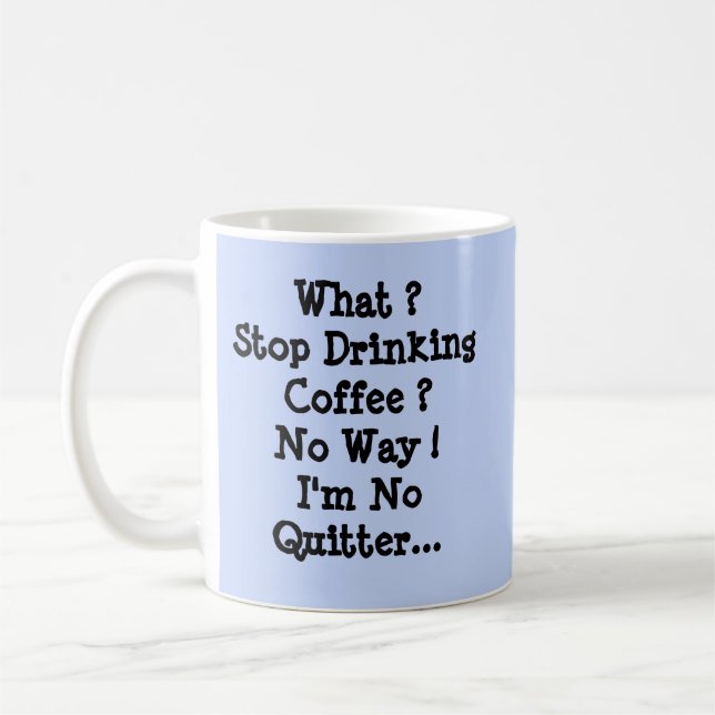 Taza De Café ¿¿¿Dejar de beber café??? No soy Quitter (Izquierda)