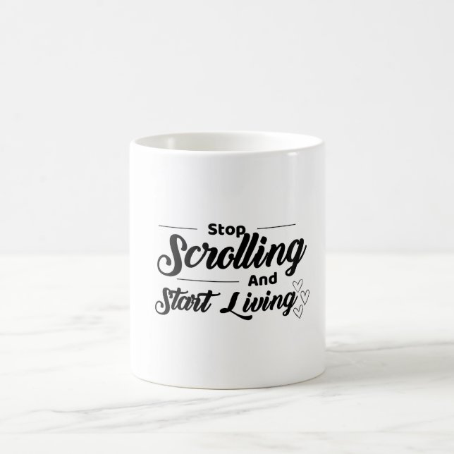 Taza De Café Dejar de desplazar y comenzar a vivir: un punto mo (Centro)