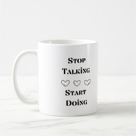Taza De Café Dejar de hablar, empezar a hacer un