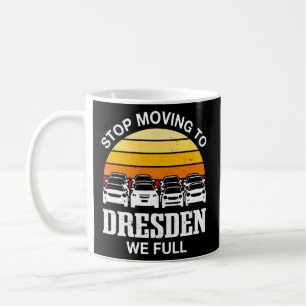 Taza De Café Dejar De Ir A Dresden Estamos llenos de tráfico al