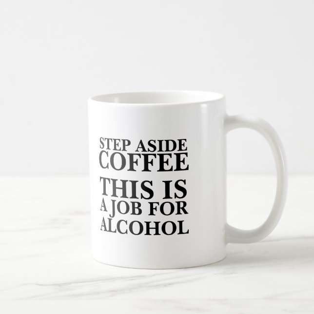 Taza De Café Dejar de lado el café es un trabajo para el alcoho (Derecha)