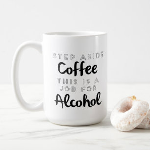 Taza De Café Dejar De Lado El Café Es Un Trabajo Para El Alcoho