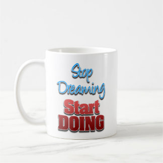 Taza De Café Dejar de soñar, empezar a hacerlo