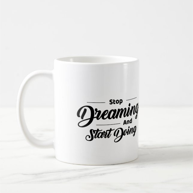 Taza De Café Dejar De Soñar Y Empezar A Hacer Mug De Cerámica (Izquierda)