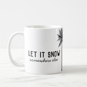 Taza De Café Dejar que nieve en otro lugar