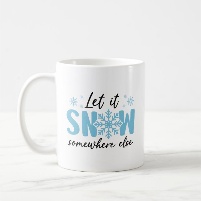 Taza De Café Dejar que nieve en otro lugar - Gracioso diseño in (Izquierda)