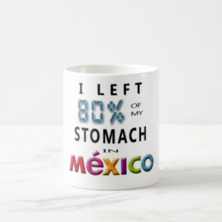 Taza De Café Dejé el 80% de mi estómago en México