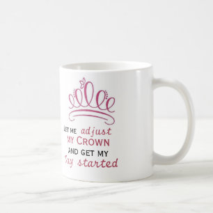 Taza De Café déjeme ajustar mi corona y conseguir mi día