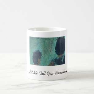 Taza De Café Déjeme decirle algo