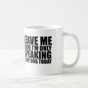 TAZA DE CAFÉ DÉJEME EL PERRO SOLO
