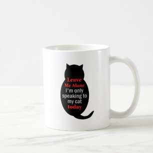 Taza De Café Déjeme me solo están hablando solamente a mi gato