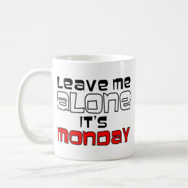 Taza De Café Déjeme solo. Es lunes - blanco en negro