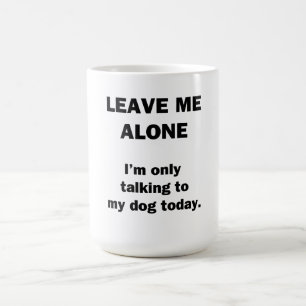 Taza De Café Déjeme solo. Estoy hablando solamente con mi