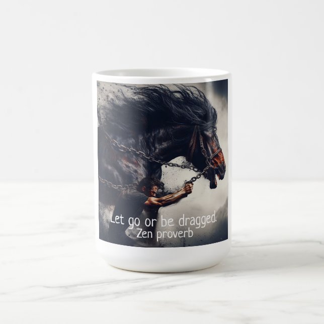 Taza De Café "Dejen ir o sean arrastrados" y rabiosos caballos (Centro)