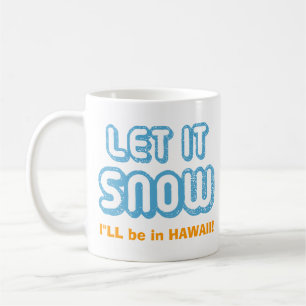 Taza De Café ¡DEJEN QUE NIEVE, estaré en Hawaii! Personalizab