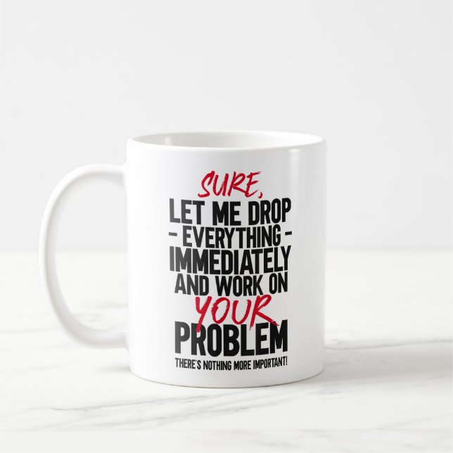 Taza De Café Déjenme Dejar Todo Y Trabajar En Su Problema (Izquierda)