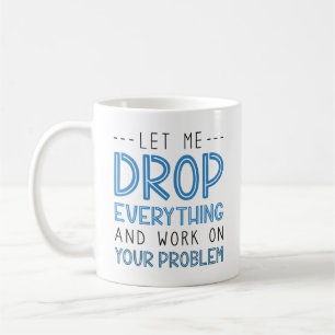 Taza De Café Déjenme Dejar Todo Y Trabajar En Su Problema