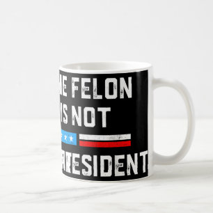 Taza De Café Delincuente Anti Trump No Es Mi Presidente