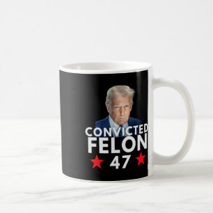 Taza De Café Delincuente Condenado 47 Presidente 2025 Anti Trum