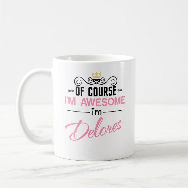 Taza De Café Delores Por supuesto que soy un increíble nombre d (Izquierda)