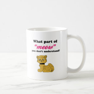 Taza De Café ¿Demandas del gato - qué parte de maullido?